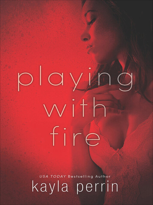 Title details for Playing with Fire by Kayla Perrin - Wait list